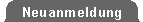Neuanmeldung